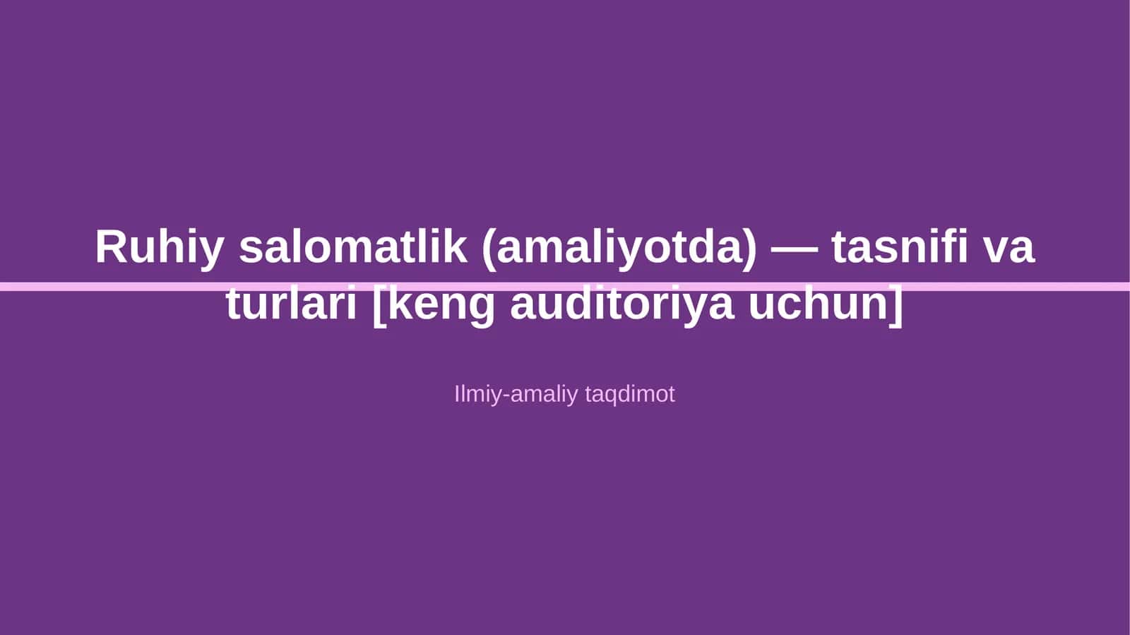 Ruhiy salomatlik (amaliyotda) — tasnifi va turlari [keng auditoriya uchun] 1