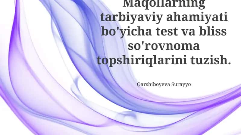 Maqollarning Tarbiyaviy Ahamiyatini Baholashga Qaratilgan Test Va Savolnomalarni Ishlab Chiqish 1