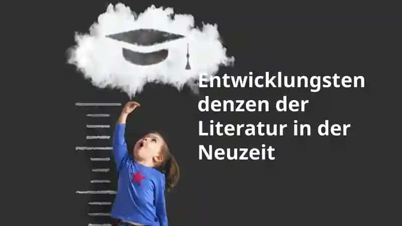 Entwicklungstendenzen der Literatur in der Neuzeit