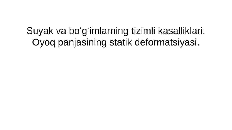 Suyak va boʻgʻimlarning tizimli kasalliklari. Oyoq panjasining statik deformatsiyasi. 1