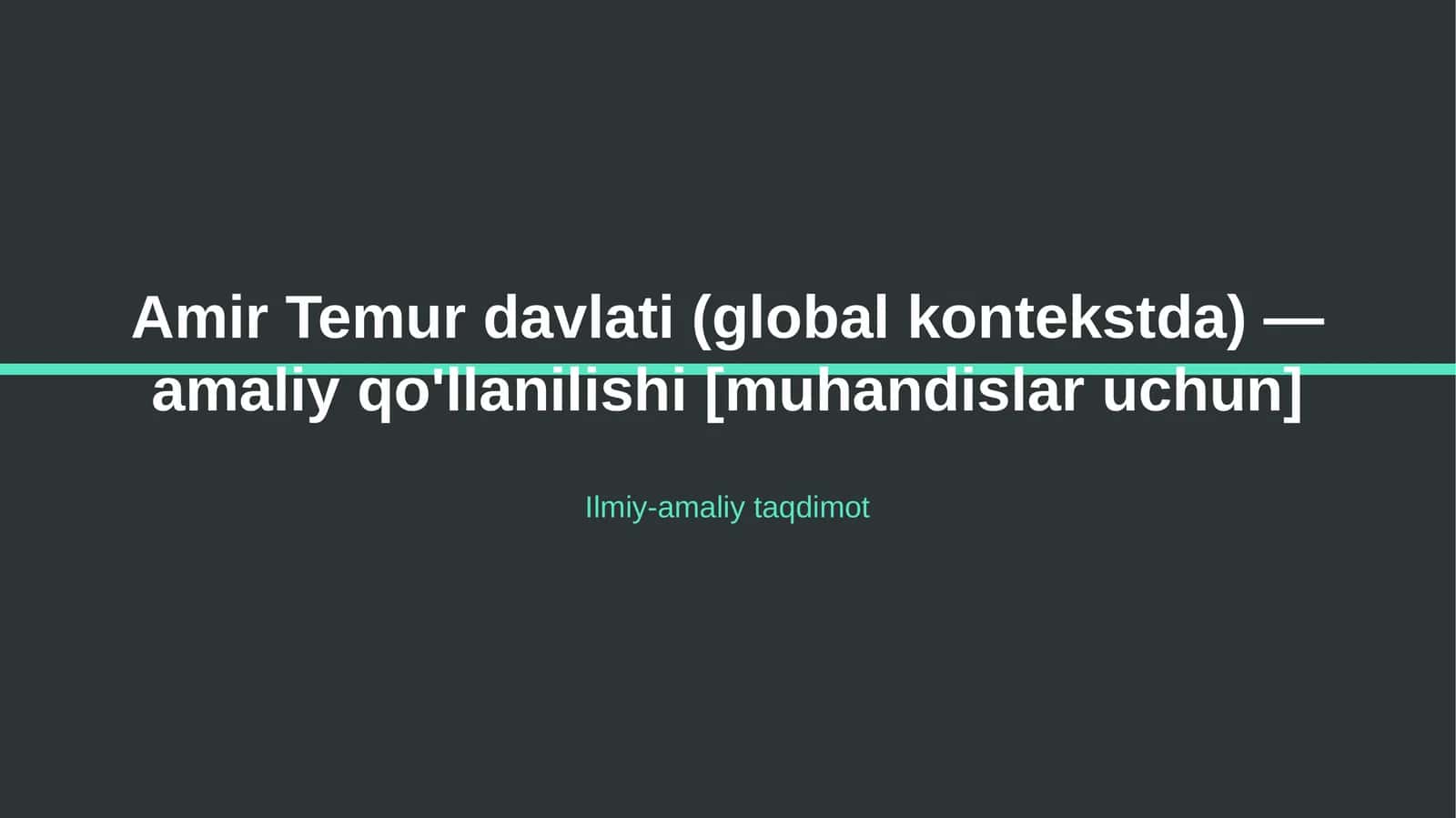Amir Temur davlati (global kontekstda) — amaliy qo'llanilishi [muhandislar uchun] 1