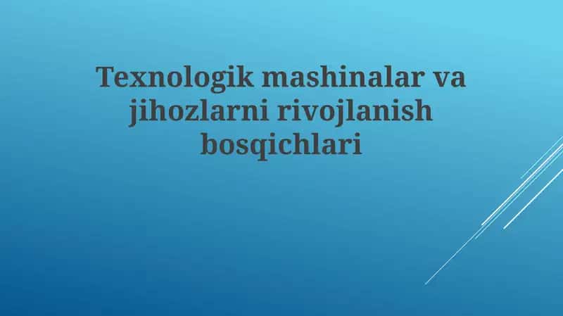 Texnologik mashinalar va jihozlarni rivojlanish bosqichlari 1