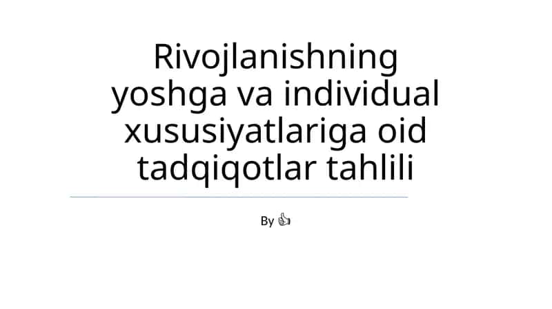 Rivojlanishning yoshga va individual xususiyatlariga oid tadqiqotlar tahlili 1