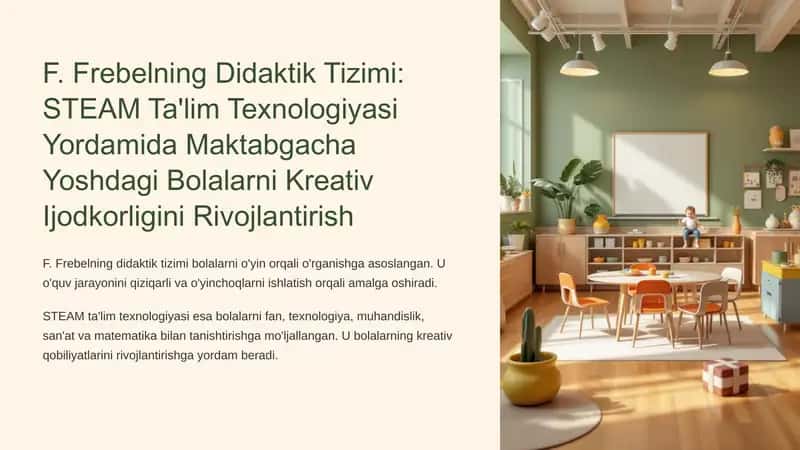 F. Frebelning Didaktik Tizimi: STEAM Ta'lim Texnologiyasi Yordamida Maktabgacha Yoshdagi Bolalarni Kreativ Ijodkorligini Rivojlantirish 1