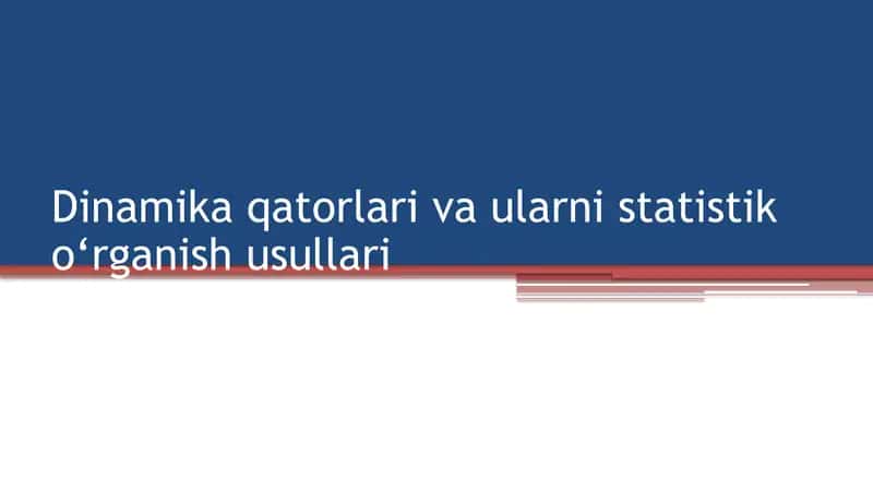 Dinamika qatorlari va ularnistatistik o‘rganishusullari 1