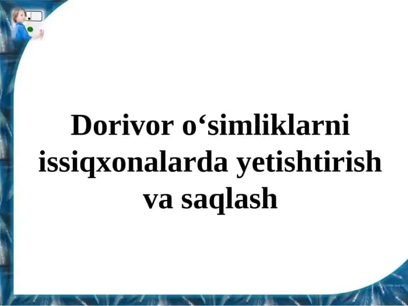 Dorivor o‘simliklarni issiqxonalarda yetishtirish va saqlash 1