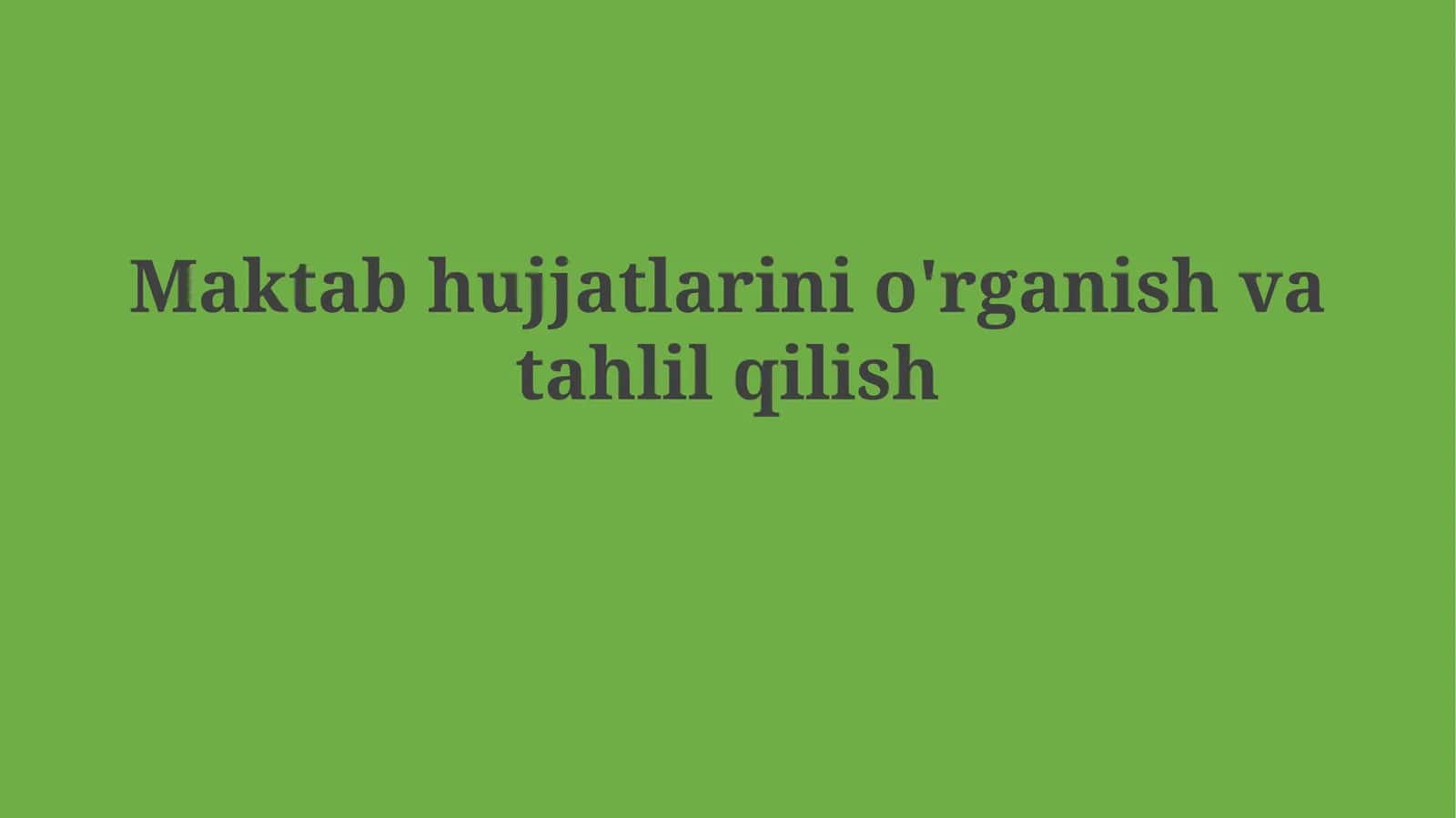 Maktab hujjatlarini o'rganish va ta'hlil qilish 1