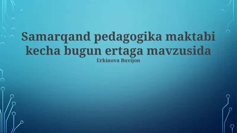 Samarqand Pedagogika maktabi kecha bugun ertaga mavzusida 1