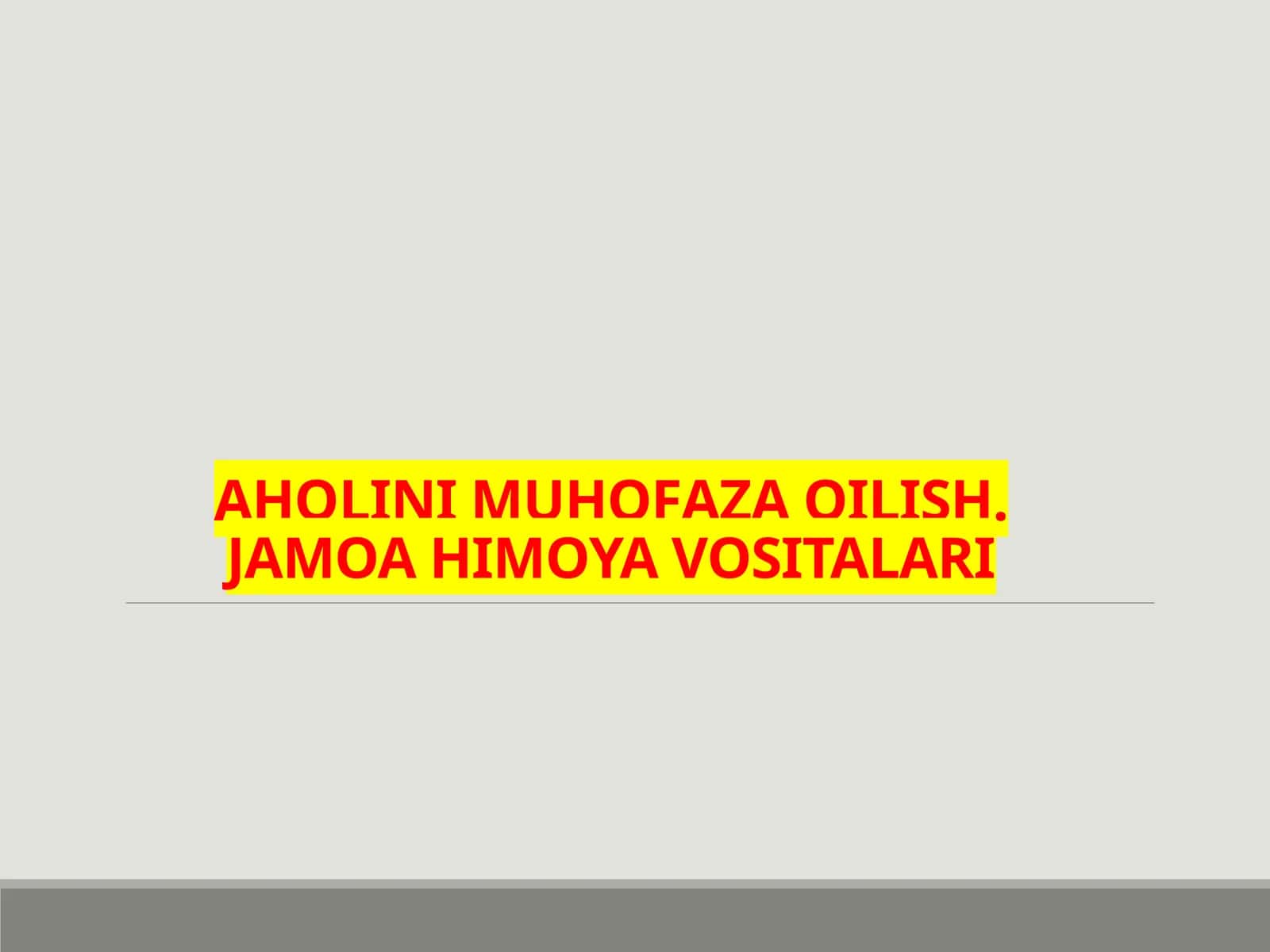 АHОLINI MUHОFАZА QILISH. JAMOA HIMOYA VOSITALARI 1