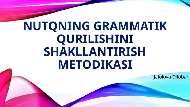 Nutqning Grammatik qurilishini shakllantirish metodikasi 1