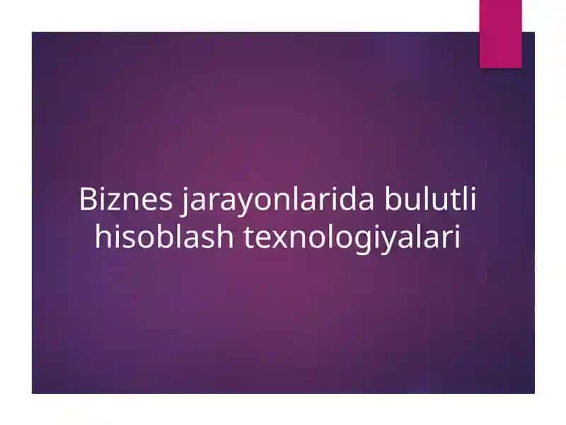 Biznes jarayonlarida bulutli hisoblash texnologiyalari