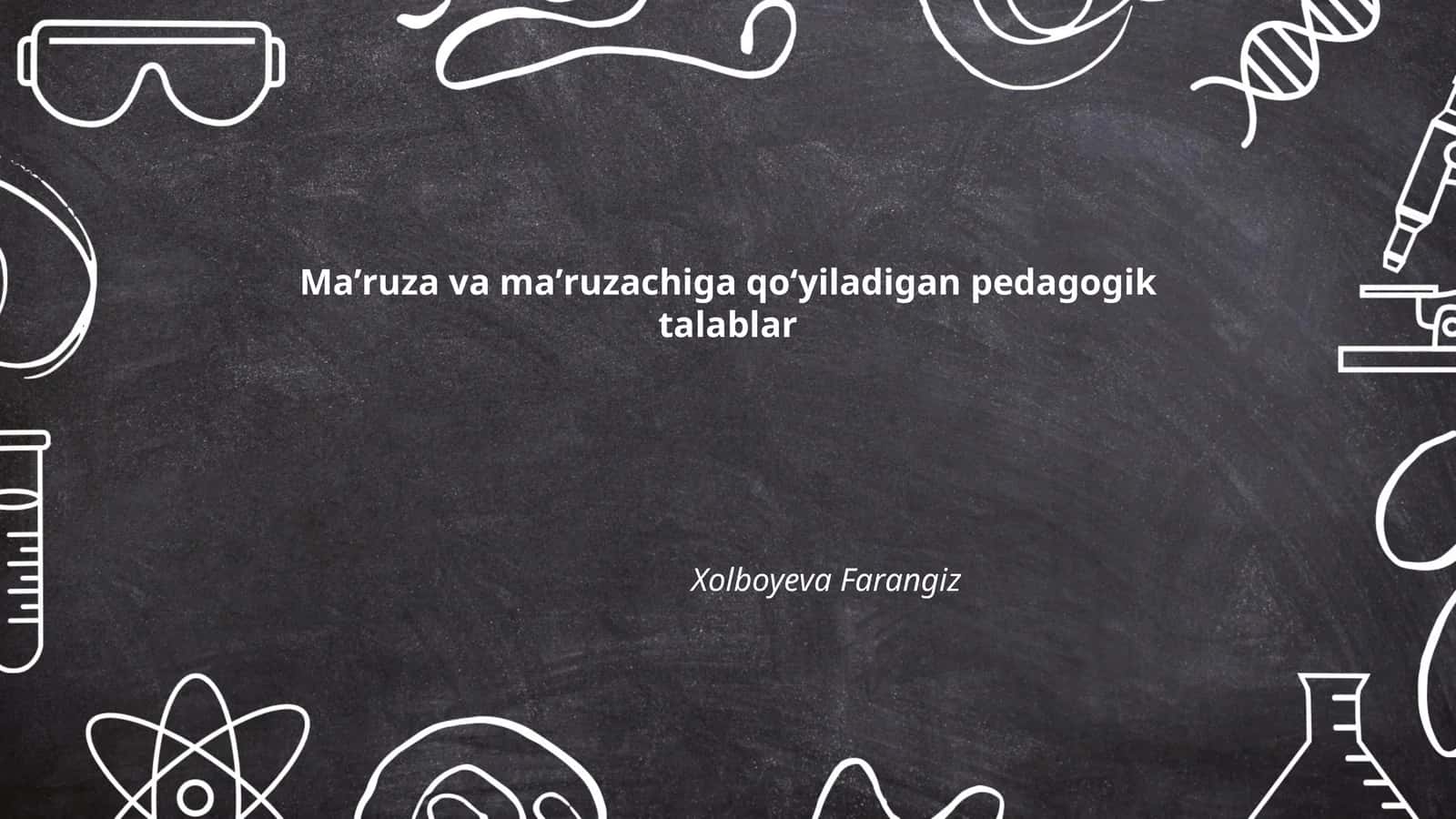 Maʼruza va maʼruzachiga qoʻyiladigan pedagogik talablar 1