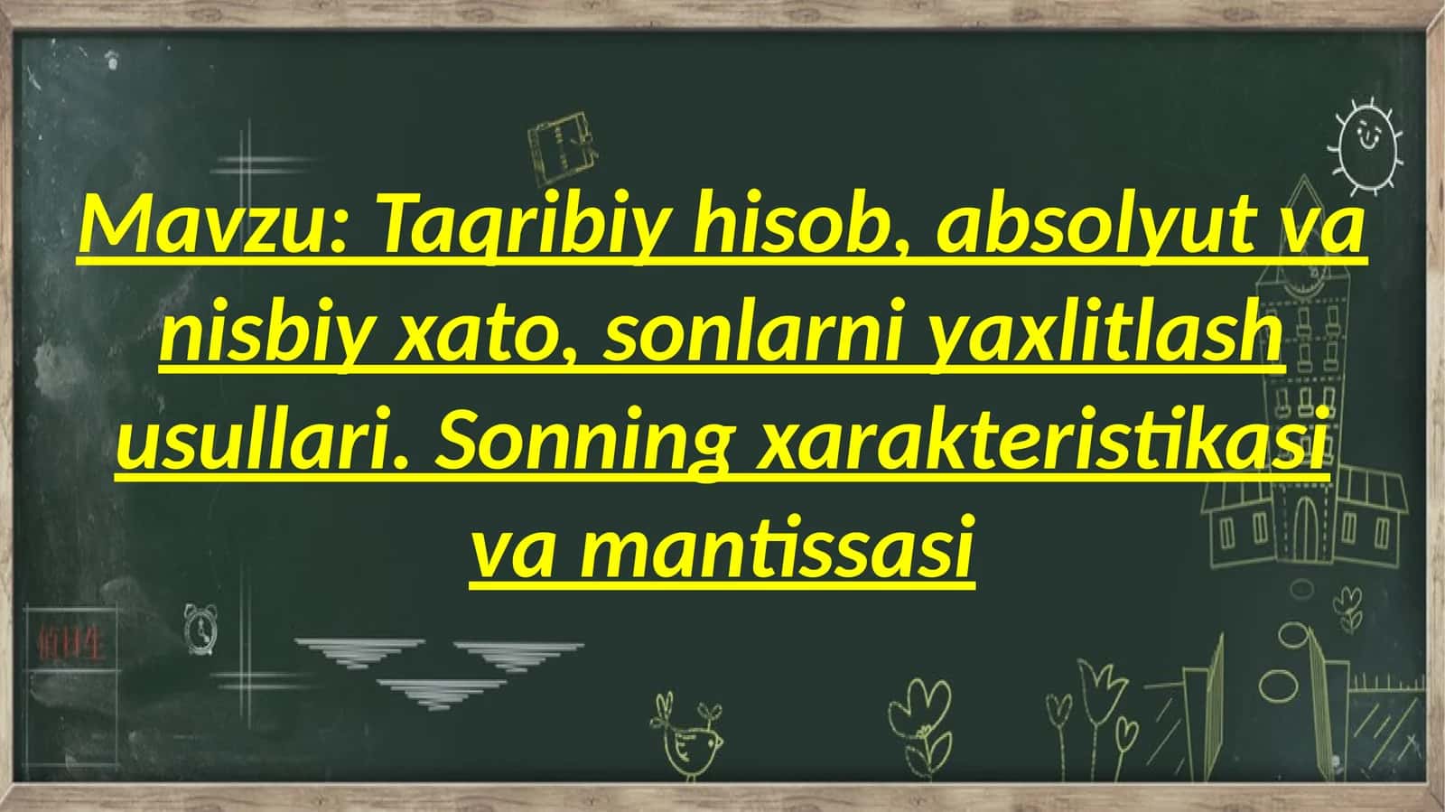 Taqribiy  hisob,  absolyut  va  nisbiy  xato,  sonlarni  yaxlitlash  usullari 1