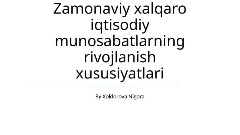 Zamonaviy xalqaro iqtisodiy munosabatlarning rivojlanish xususiyatlari 1
