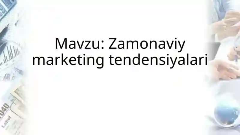 Zamonaviy marketing tendensiyalari 1