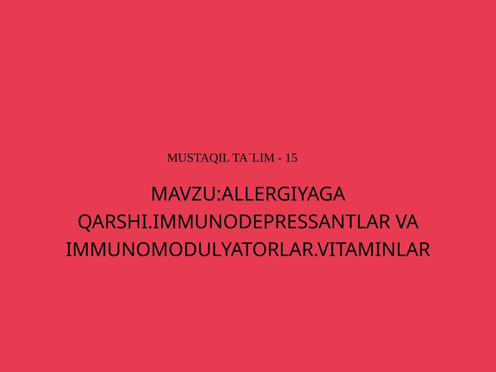 ALLERGIYAGA QARSHI.IMMUNODEPRESSANTLAR VA IMMUNOMODULYATORLAR.VITAMINLAR 1