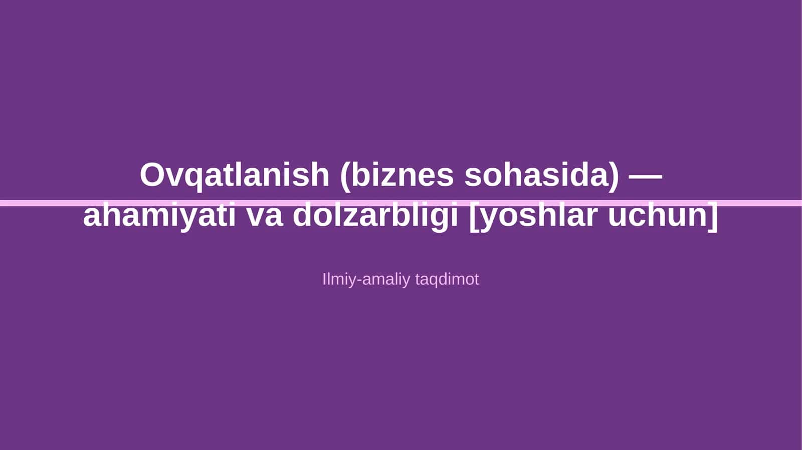 Ovqatlanish (biznes sohasida) — ahamiyati va dolzarbligi [yoshlar uchun] 1