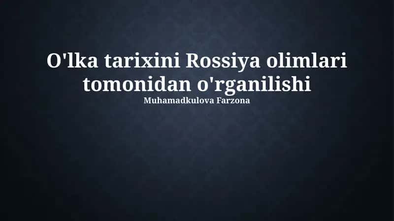 O'lka tarixini Rossiya olimlari tomonidan o'rganilishi 1