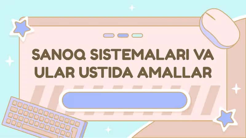 Sanoq Sistemalari va ular ustida amallar 1