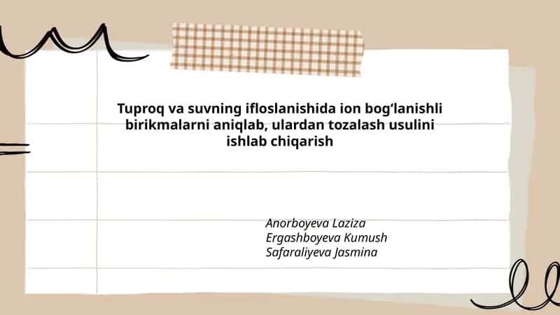 Tuproq va suvning ifloslanishida ion bogʻlanishli birikmalarni aniqlab, ulardan tozalash usulini ishlab chiqarish 1