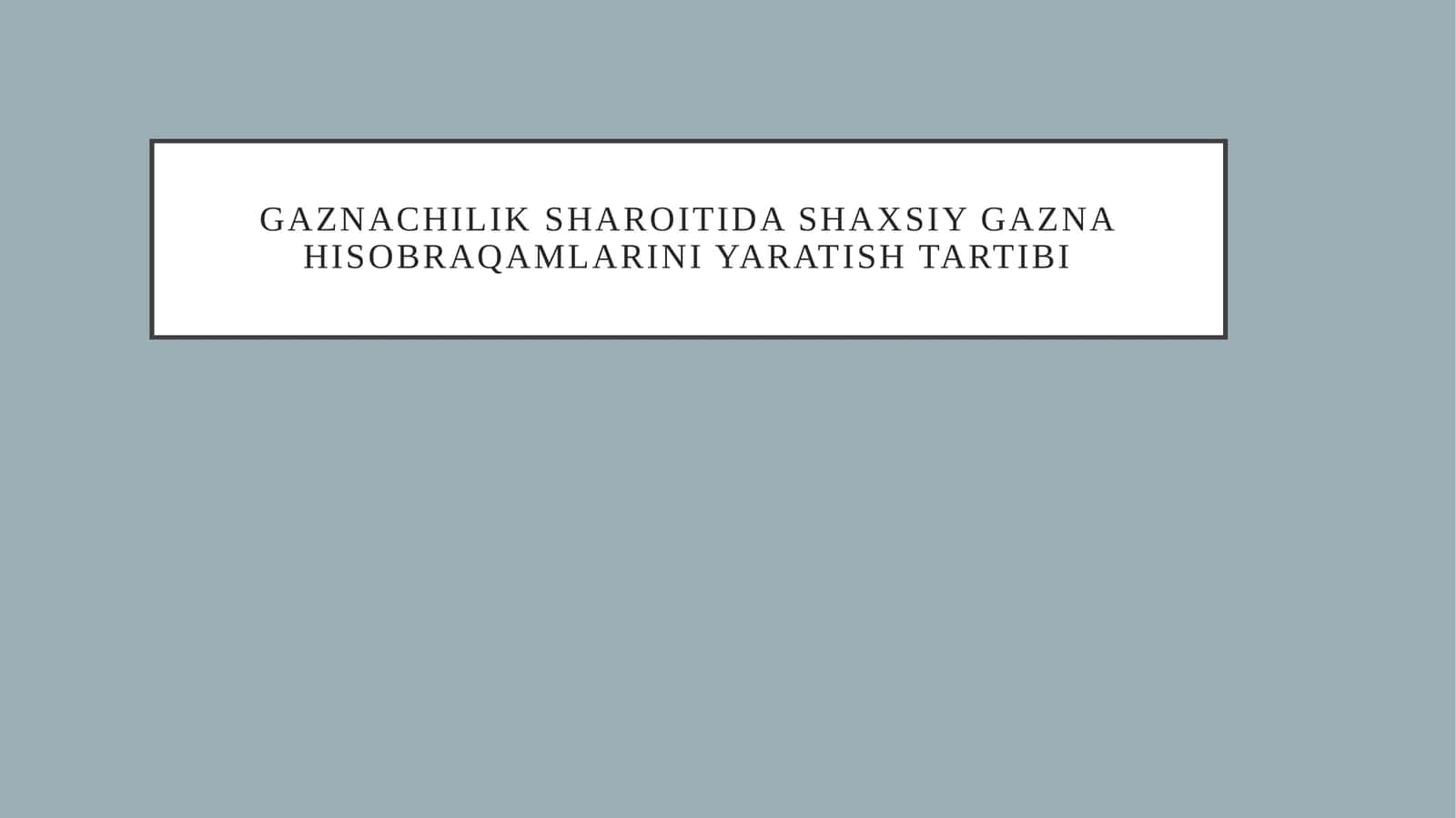 Gaznachilik sharoitida shaxsiy gʻazna hisob raqamlarini yaratish tartibi 1