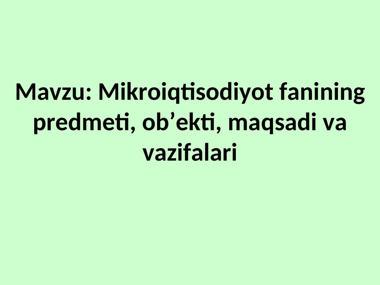 Mikroiqtisodiyot fanining predmeti, ob’ekti, maqsadi va vazifalari 1