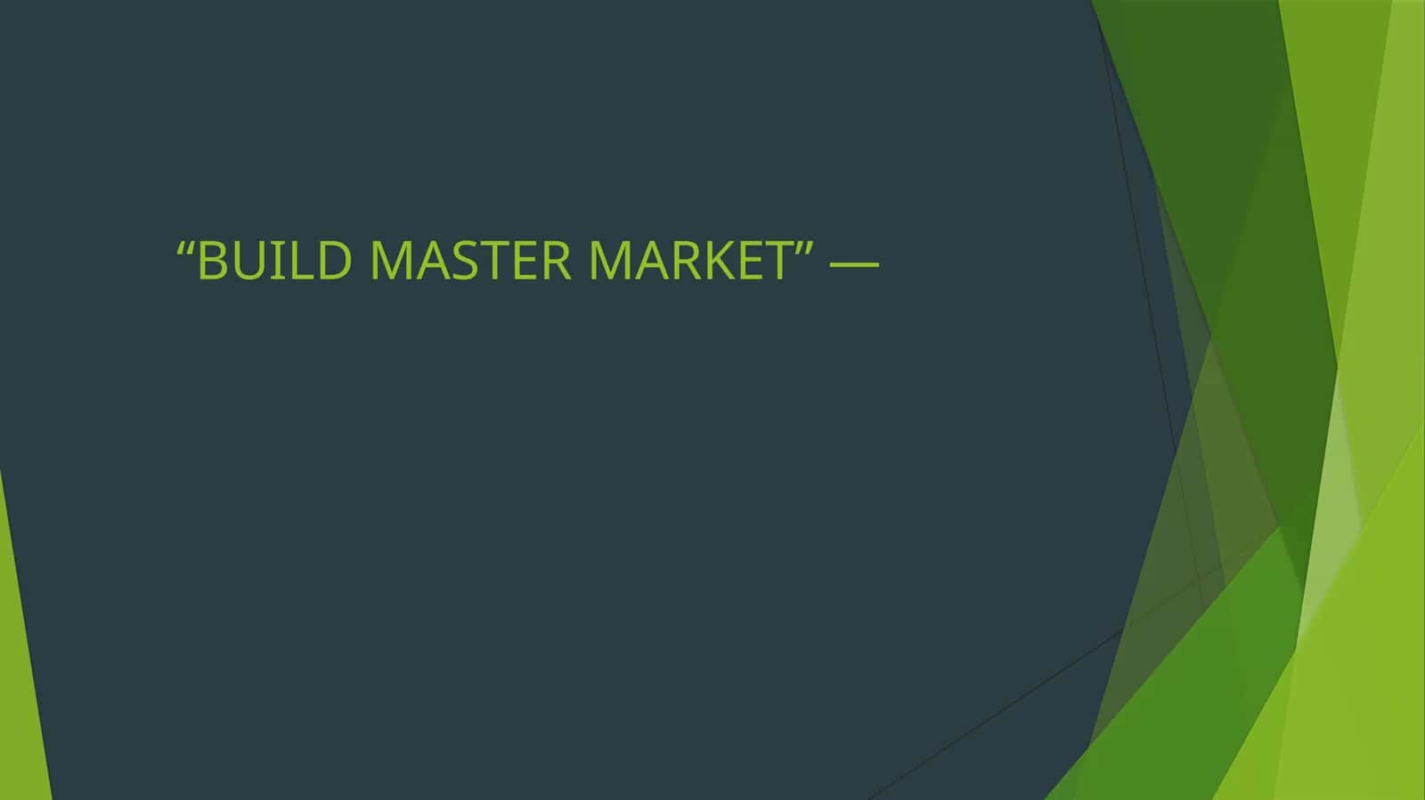 BUILD MASTER MARKET 1