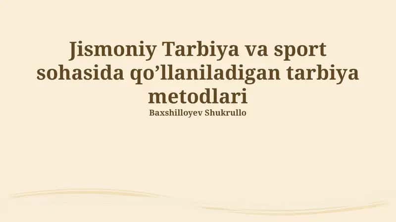 Jismoniy Tarbiya va sport sohasida qo’llaniladigan tarbiya metodlari 1