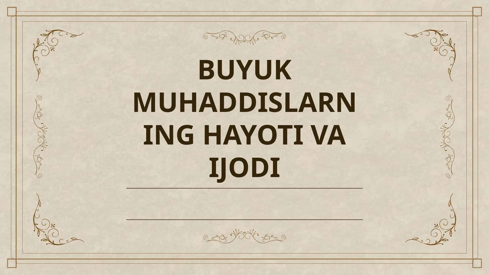 BUYUK MUHADDISLARNING HAYOTI VA IJODI 1