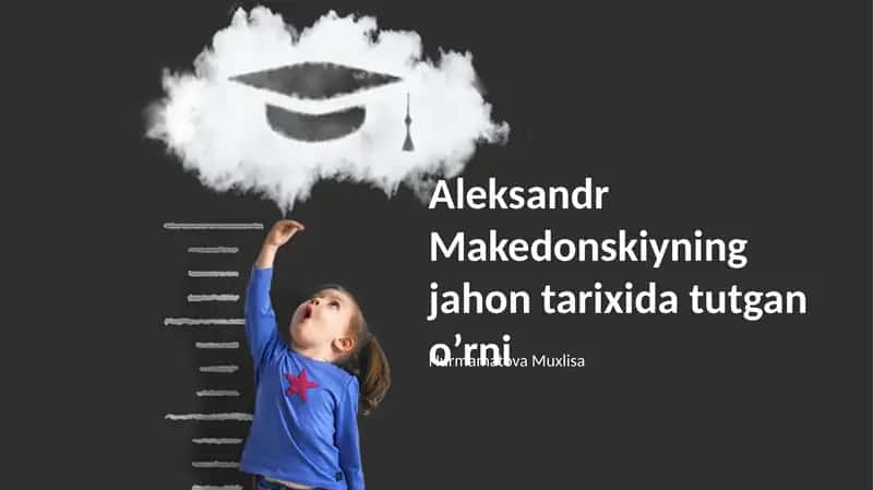Aleksandr Makedonskiyning jahon tarixida tutgan o’rni 1