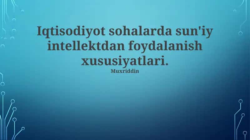 Iqtisodiyot sohalarda sun'iy intellektdan foydalanish xususiyatlari 1