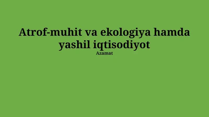 Atrof-muhit va ekologiya hamda yashil iqtisodiyot 1