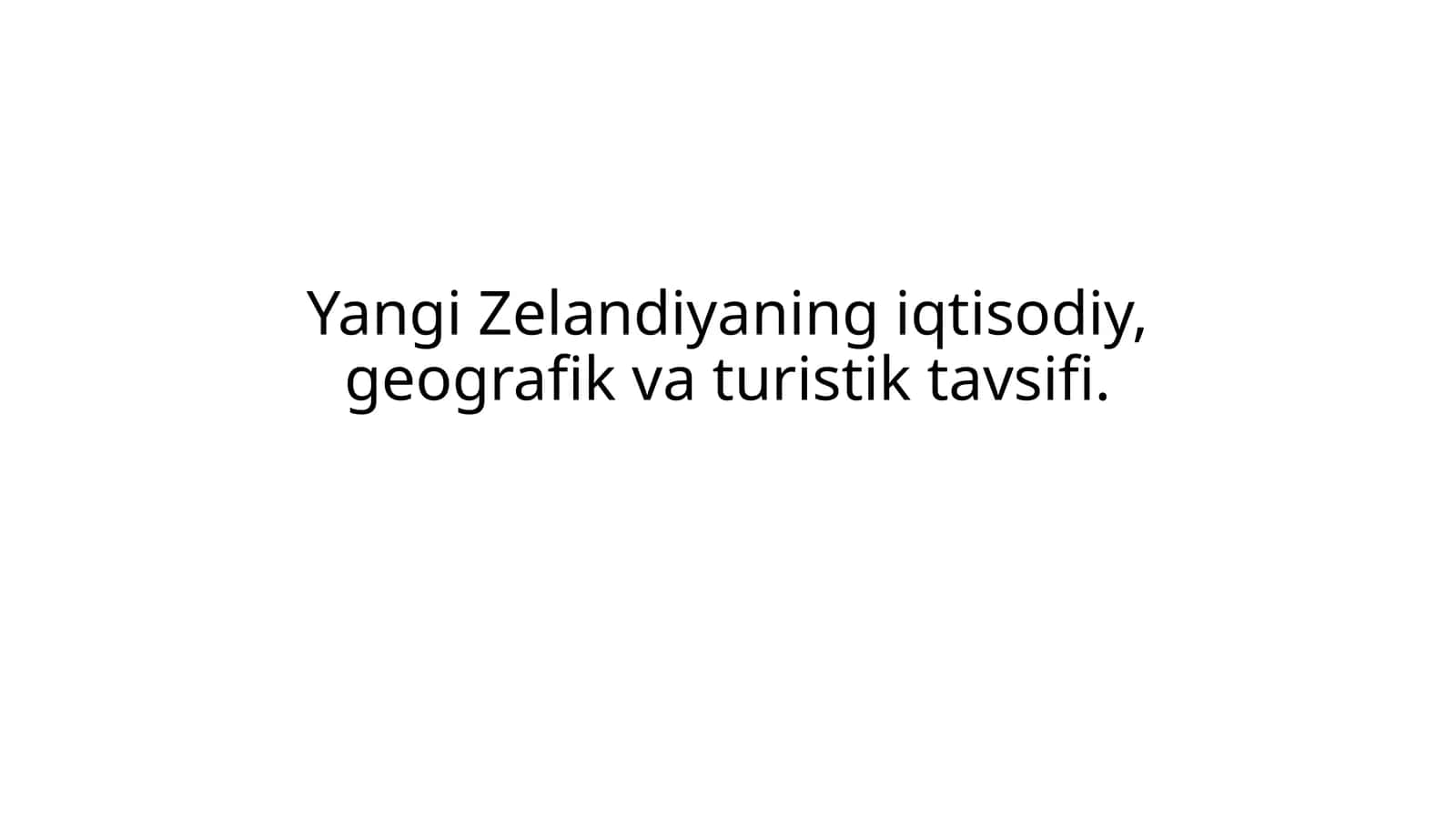 Yangi Zelandiyaning iqtisodiy, geografik va turistik tavsifi 1