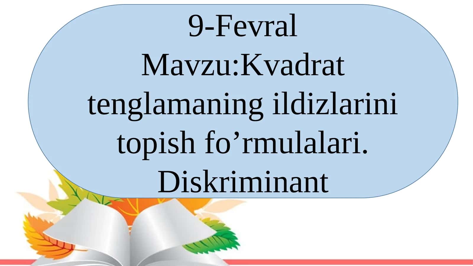 8-sinf Algebra fanidan Kvadrat tenglamaning ildizini topish formulalari. Diskriminant mavzuda dars ishlanma 1
