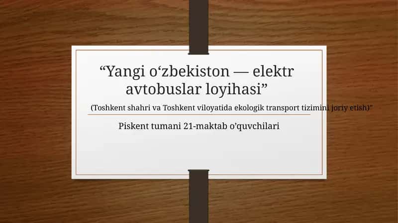 “Toshkentshahri va Toshkent viloyatida elektravtobuslar tizimini joriy etish va ekologik jamoat transportini rivojlantirish loyihasi” 1