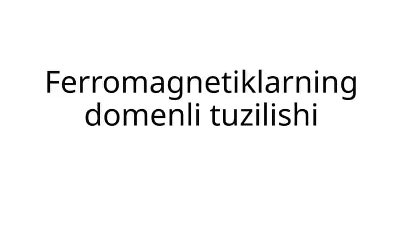 Ferromagnetiklarning domenli tuzilishi 1