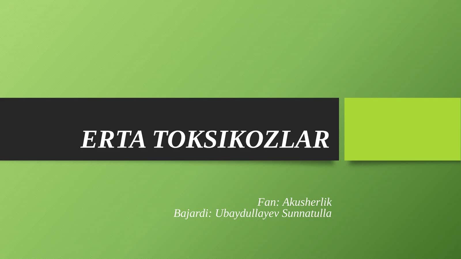 ERTA TOKSIKOZLAR 1
