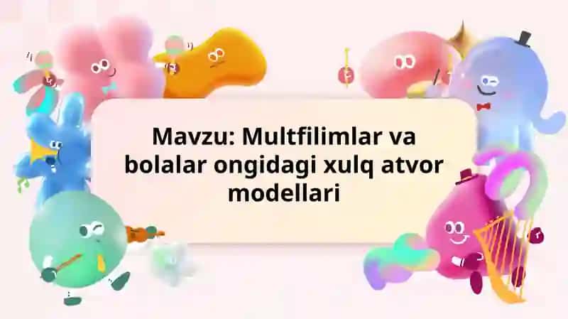 Multfilimlar va bolalar ongidagi xulq atvor modellari 1