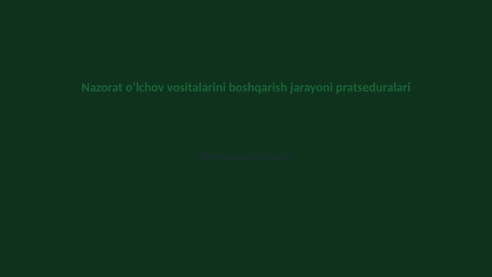 Nazorat oʻlchov vositalarini boshqarish jarayoni pratseduralari 1