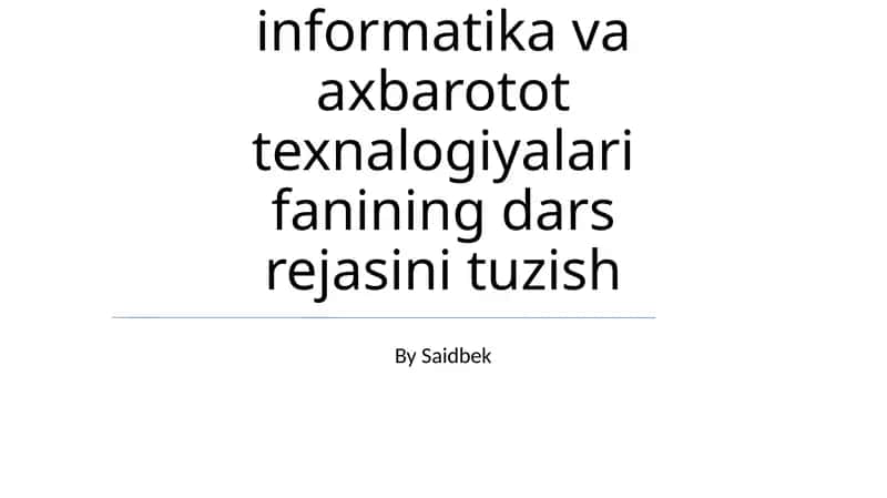 Informatika va Axbarotot Texnologiyalari Fanining Dars Rejasi 1