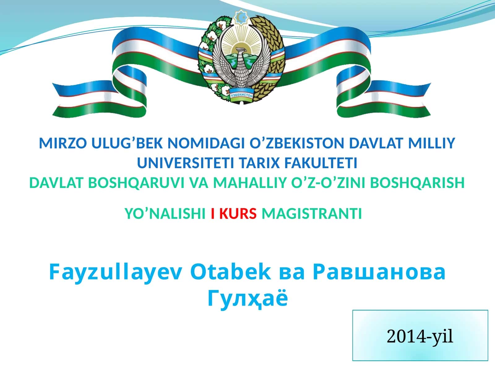 MIRZO ULUG’BEK NOMIDAGI O’ZBEKISTON DAVLAT MILLIY UNIVERSITETI TARIX FAKULTETI DAVLAT BOSHQARUVI VA MAHALLIY O’Z-O’ZINI BOSHQARISH YO’NALISHII KURSMAGISTRANTI 1