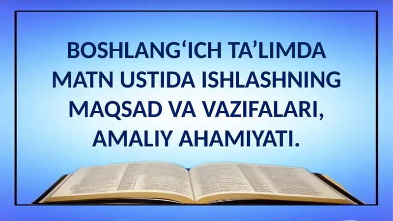 Matn ustida ishlashning maqsad va vazifalari 1