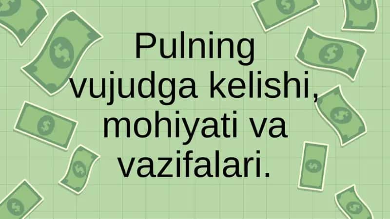 Pulning vujudga kelishi, mohiyati va vazifalari 1