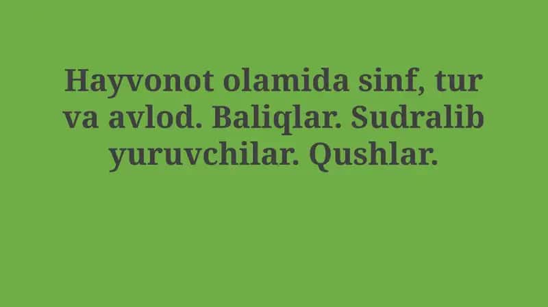 Hayvonot olamida sinf, tur va avlod. Baliqlar. Sudralib yuruvchilar. Qushlar. 1