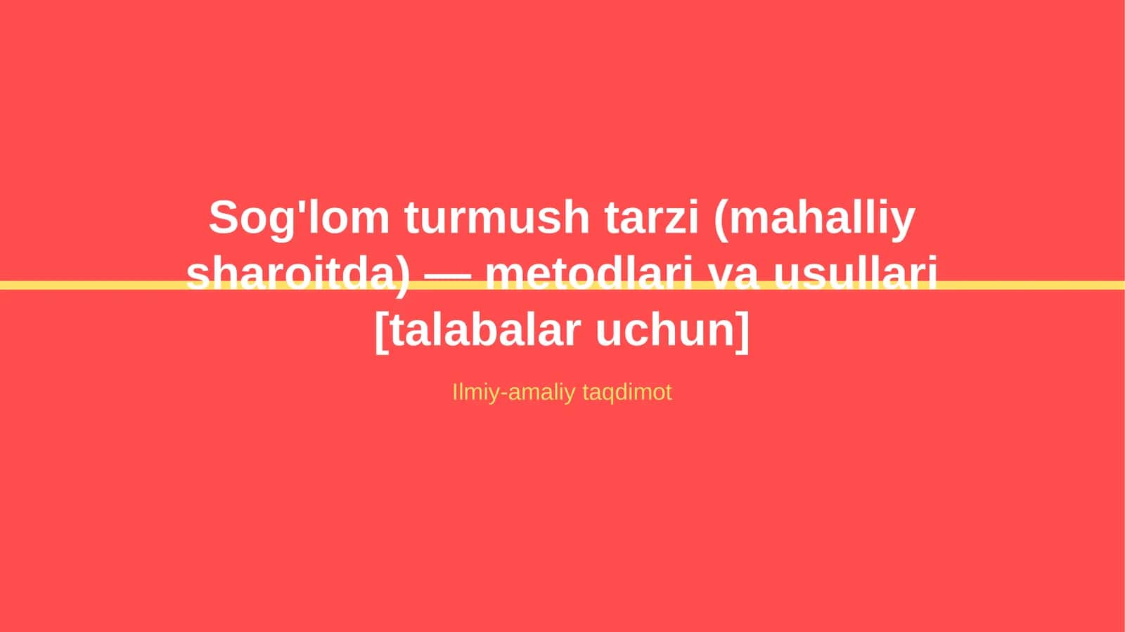 Sog'lom turmush tarzi (mahalliy sharoitda) — metodlari va usullari [talabalar uchun] 1
