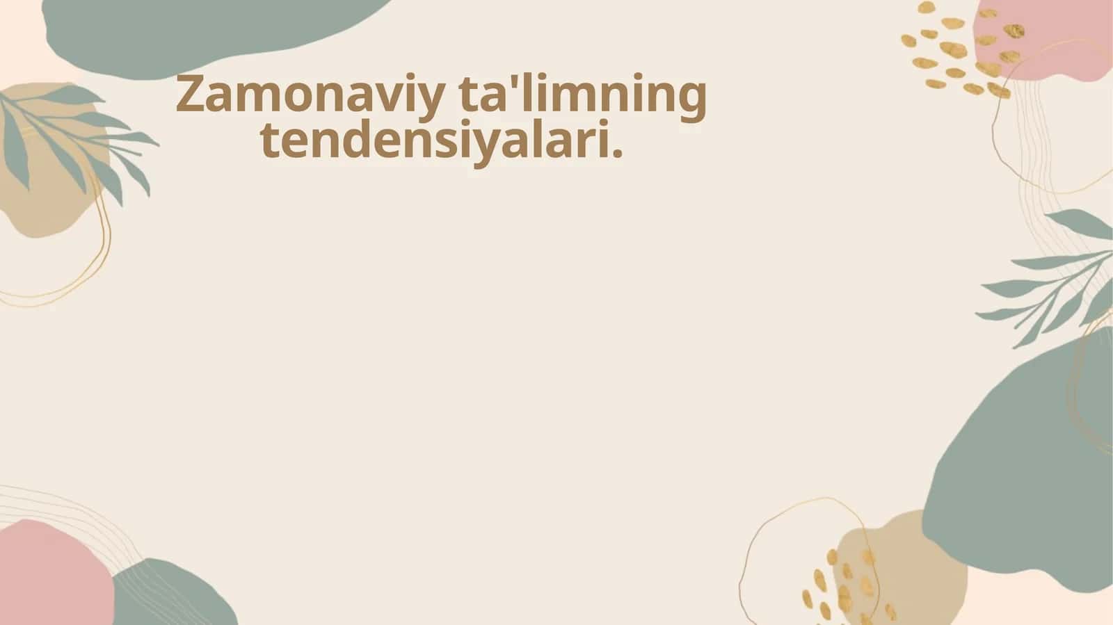 Zamonaviy ta'limning tendensiyalari 1