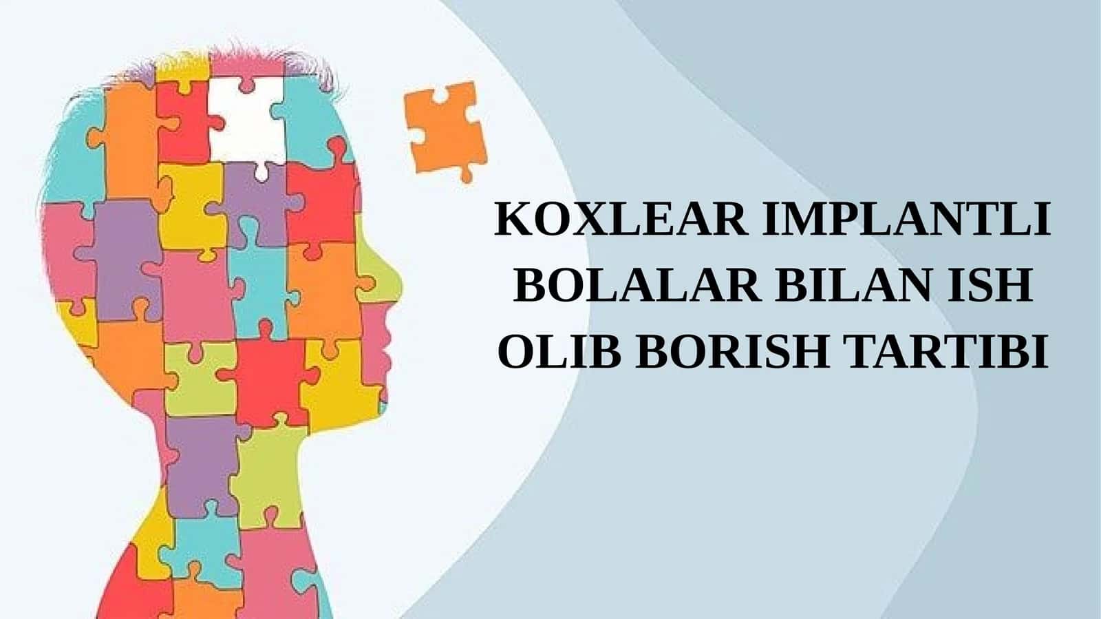 KOXLEAR IMPLANTLI BOLALAR BILAN ISH OLIB BORISH TARTIBI 1