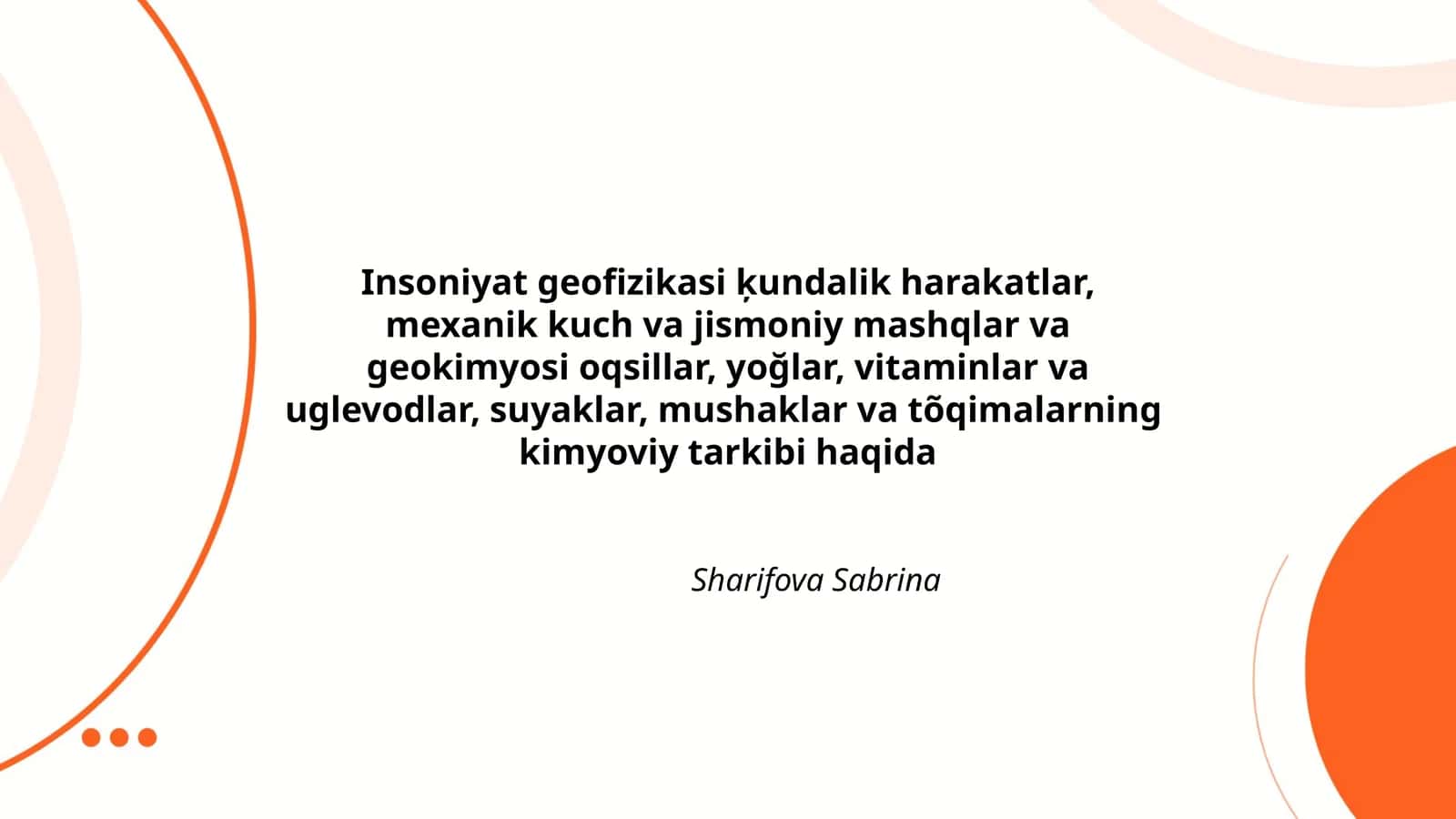 Insoniyat geofizikasi ķundalik harakatlar, mexanik kuch va jismoniy mashqlar va geokimyosi oqsillar, yoğlar, vitaminlar va uglevodlar, suyaklar, mushaklar va tõqimalarning kimyoviy tarkibi haqida 1
