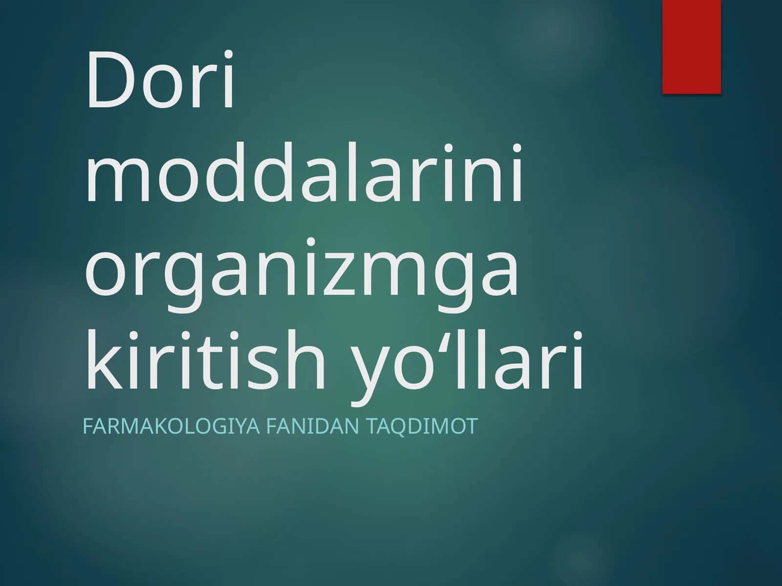 Dori moddalarini organizmga kiritish yo‘llari 1