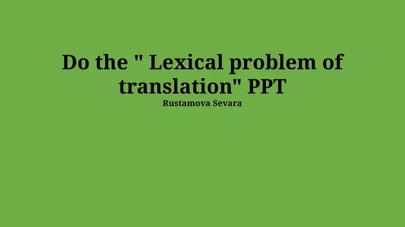 "Lexical problem of translation" PPT 1